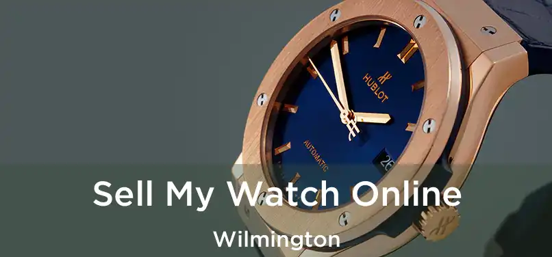 Sell My Watch Online Wilmington