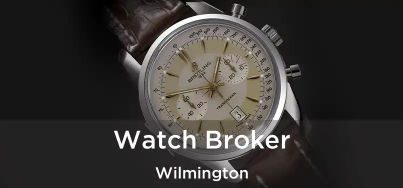 Watch Broker Wilmington