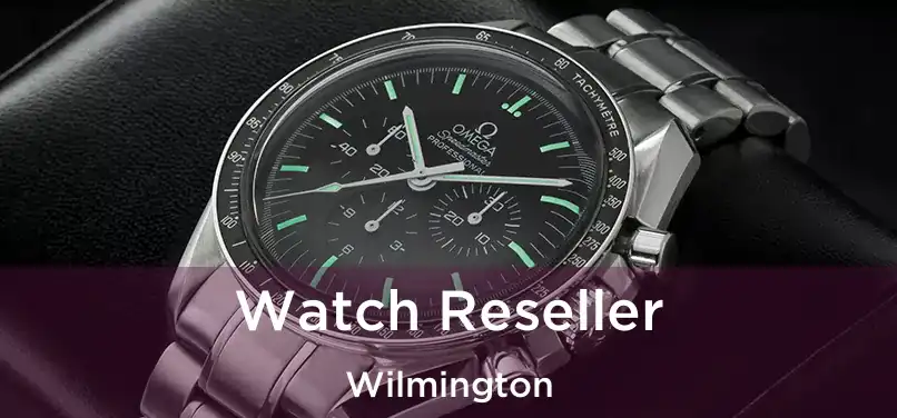 Watch Reseller Wilmington