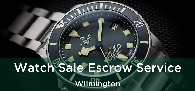 Watch Sale Escrow Service Wilmington