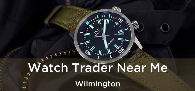 Watch Trader Near Me Wilmington