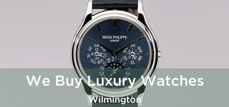 We Buy Luxury Watches Wilmington